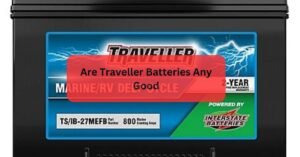 Are Traveller Batteries Any Good