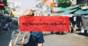 Big Name In Travel Guides