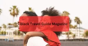 Black Travel Guide Magazine