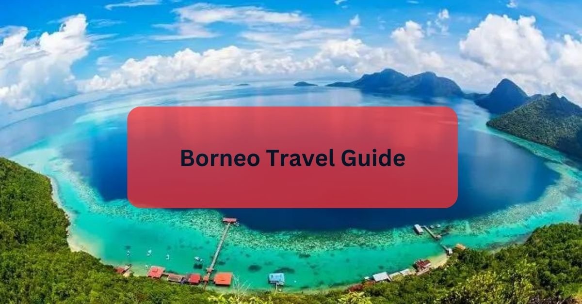 Borneo Travel Guide