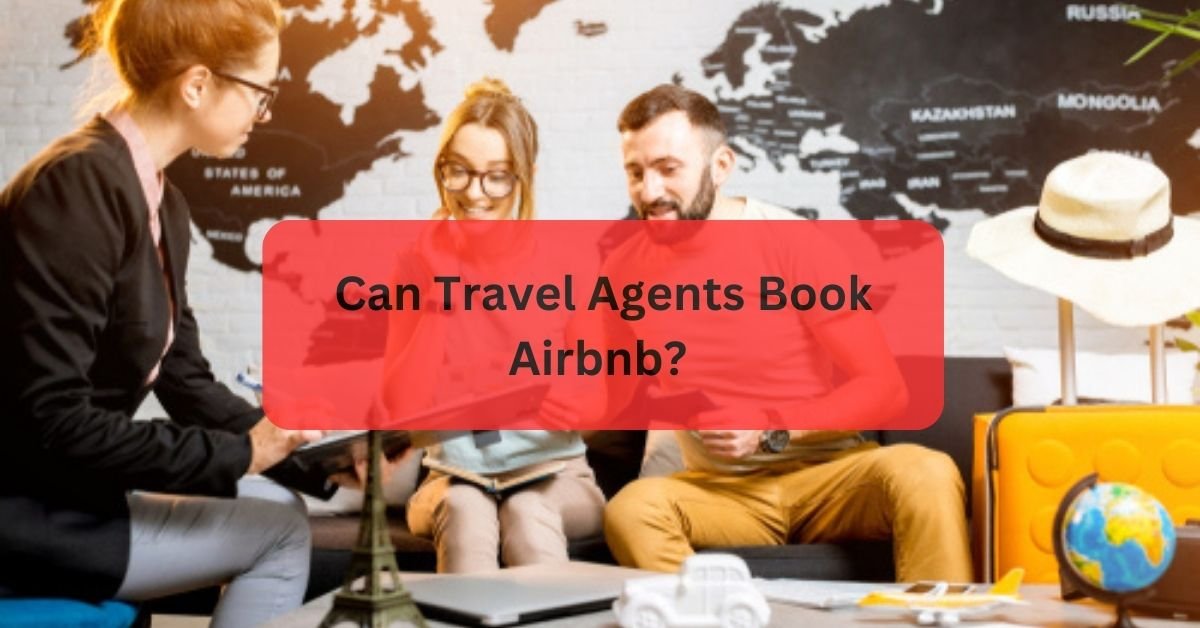 Can Travel Agents Book Airbnb?