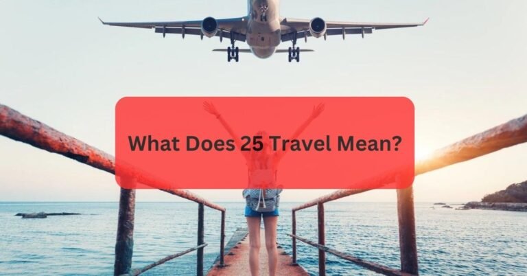 What Does 25 Travel Mean?