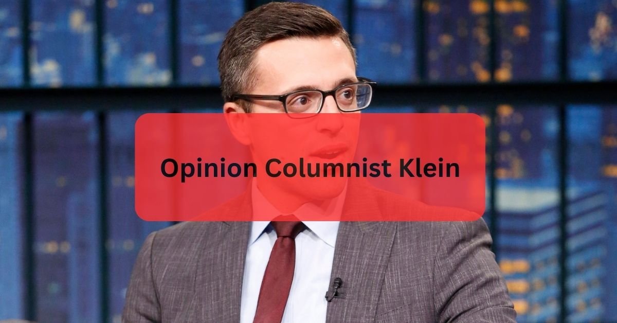 Opinion Columnist Klein