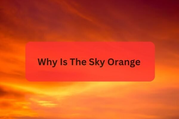 Why Is The Sky Orange