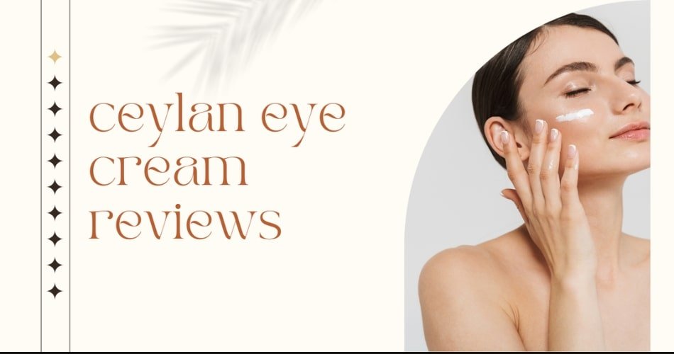 What Are Users Saying About Ceylan Eye Cream?