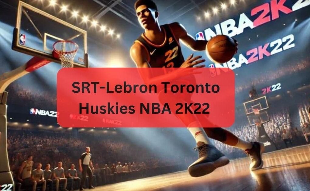 SRT-Lebron Toronto Huskies NBA 2K22