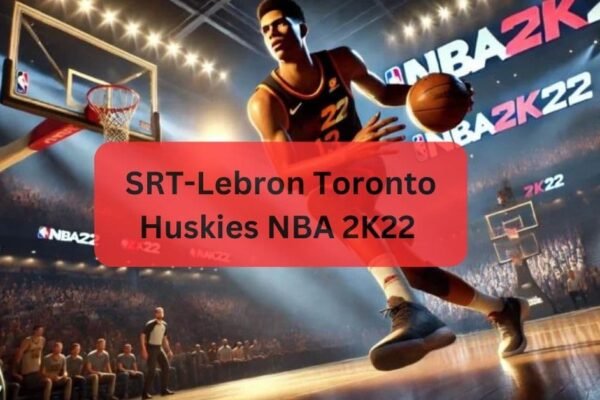 SRT-Lebron Toronto Huskies NBA 2K22